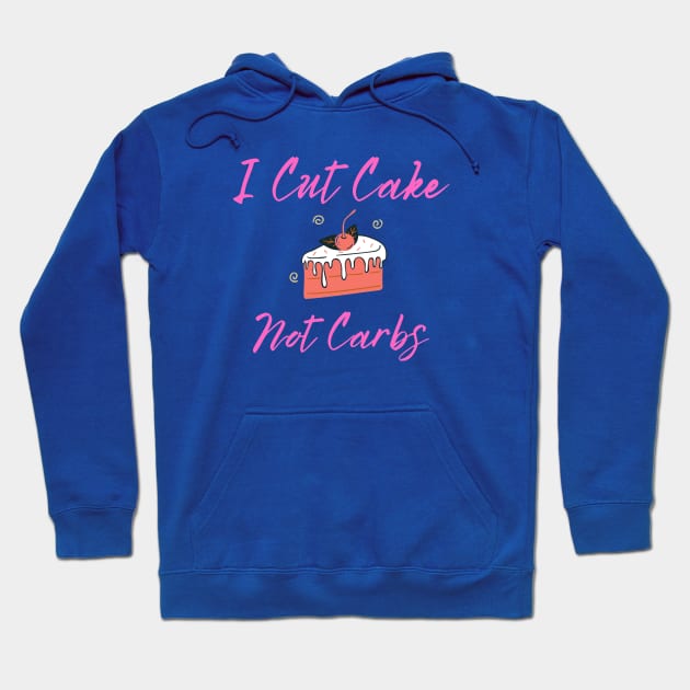 I cut cake not carbs Hoodie by merysam